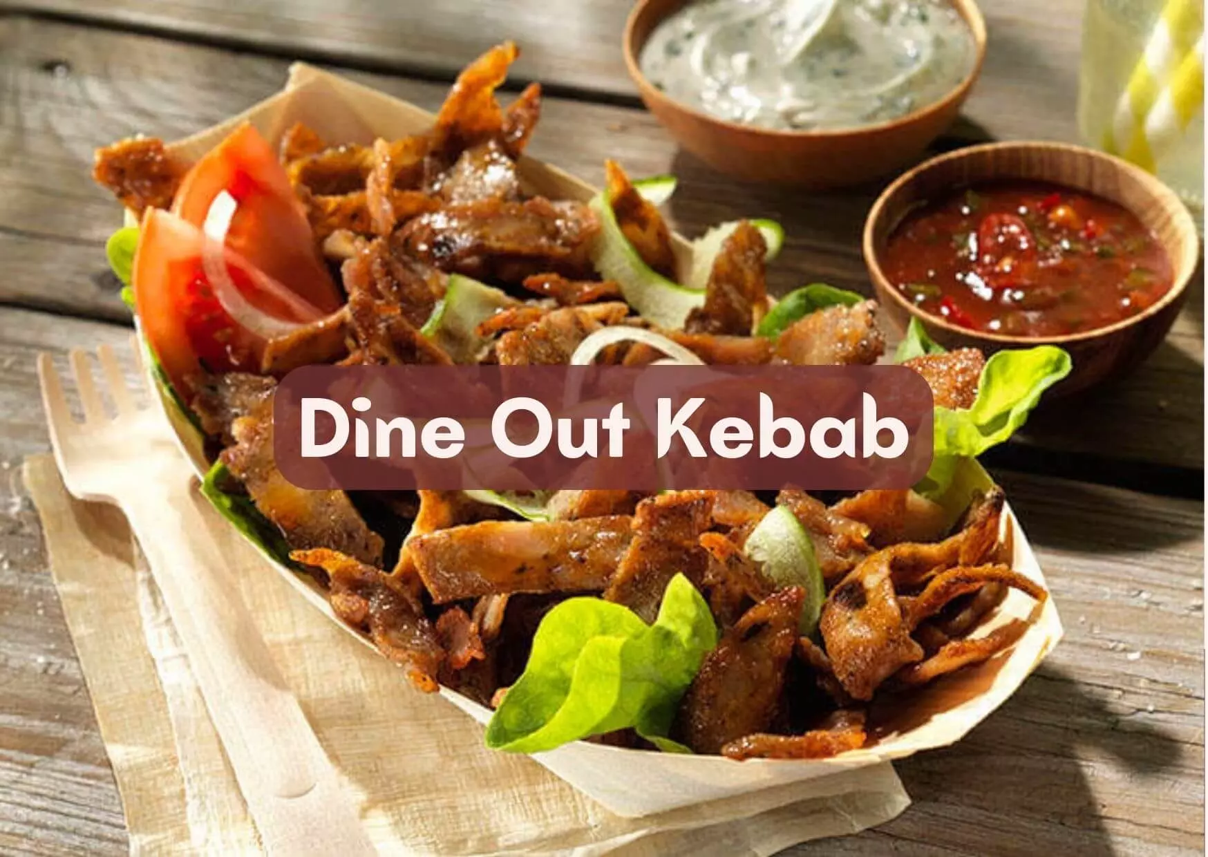 Dine out Kebab